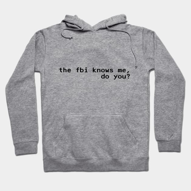 the fbi knows me, do you - Black Hoodie by nyancrimew